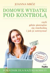 Domowe wydatki pod kontrolą. Autor: Mróz Joanna. Dobreksiazki.pl Okładka książki Domowe wydatki pod kontrolą