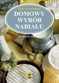 Domowy wyrób nabiału. Autor: Farrell-Kingsley Kathy. Dobreksiazki.pl Okładka książki Domowy wyrób nabiału