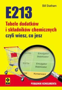 E213. Tabele składników i dodatków chemicznych.... Autor: Bill Statham. Dobreksiazki.pl Okładka książki E213. Tabele składników i dodatków chemicznych...