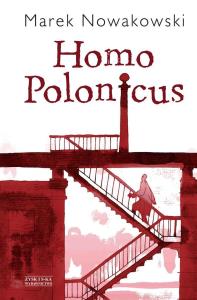 Homo Polonicus. Autor: Nowakowski Marek. Dobreksiazki.pl Okładka książki Homo Polonicus