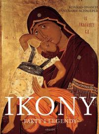 Ikony. Fakty i legendy. Autor: Onasch Konrad, Schnieper Anne Marie. Dobreksiazki.pl Okładka książki Ikony. Fakty i legendy