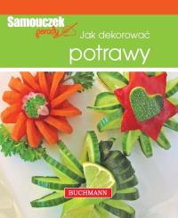 Jak dekorować potrawy. Samouczek porady. Autor: Magdalena Szwedkowicz-Kostrzewa. Dobreksiazki.pl Okładka książki Jak dekorować potrawy. Samouczek porady