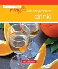 Jak przyrządzać drinki. Samouczek przepisy. Autor: Magdalena Szwedkowicz-Kostrzewa. Dobreksiazki.pl Okładka książki Jak przyrządzać drinki. Samouczek przepisy
