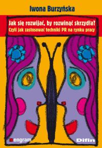 Jak się rozwijać, by rozwinąć skrzydła? Czyli jak. Autor: Burzyńska Iwona. Dobreksiazki.pl Okładka książki Jak się rozwijać, by rozwinąć skrzydła? Czyli jak