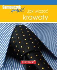 Jak wiązać krawaty. Samouczek porady. Autor: Magdalena Szwedkowicz-Kostrzewa. Dobreksiazki.pl Okładka książki Jak wiązać krawaty. Samouczek porady