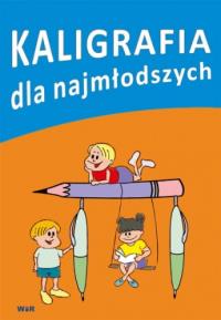 Kaligrafia dla najmłodszych. Autor: Praca zbiorowa. Dobreksiazki.pl Okładka książki Kaligrafia dla najmłodszych