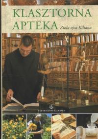 Klasztorna apteka. Zioła o. Kiliana SALWATOR. Autor: Zofia Smęda. Dobreksiazki.pl Okładka książki Klasztorna apteka. Zioła o. Kiliana SALWATOR