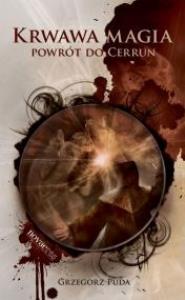 Krwawa magia Powrót do Cerrun. Autor: Puda Grzegorz. Dobreksiazki.pl Okładka książki Krwawa magia Powrót do Cerrun