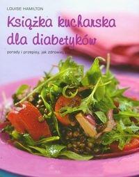 Książka kucharska dla diabetyków - porady...REA. Autor: Louise Hamilton. Dobreksiazki.pl Okładka książki Książka kucharska dla diabetyków - porady...REA