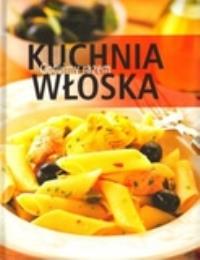 Kuchnia włoska Gotujmy razem. Autor: Praca zbiorowa. Dobreksiazki.pl Okładka książki Kuchnia włoska Gotujmy razem