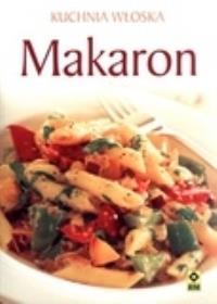 Kuchnia włoska - Makaron. Autor: praca zbiorowa. Dobreksiazki.pl Okładka książki Kuchnia włoska - Makaron