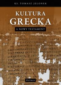 Kultura Grecka a Nowy Testament. Autor: Ks.tomasz Jelonek. Dobreksiazki.pl Okładka książki Kultura Grecka a Nowy Testament