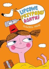 Lipcowe przypadki Agatki. Autor: Sławomir Hanak. Dobreksiazki.pl Okładka książki Lipcowe przypadki Agatki