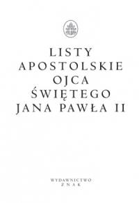 Listy Apostolskie Ojca Świętego Jana Pawła II. Autor: Jan Paweł II. Dobreksiazki.pl Okładka książki Listy Apostolskie Ojca Świętego Jana Pawła II