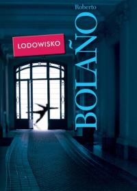 Lodowisko. Autor: Bolano Roberto. Dobreksiazki.pl Okładka książki Lodowisko