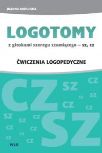 LOGOTOMY z głoskami szeregu szumiącego sz, cz. Ćwiczenia logopedyczne. Autor: Laprus-Mikulska Joanna. Dobreksiazki.pl Okładka książki LOGOTOMY z głoskami szeregu szumiącego sz, cz. Ćwiczenia logopedyczne
