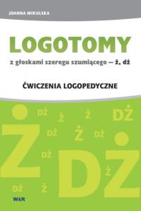 LOGOTOMY z głoskami szeregu szumiącego ż, dż. Ćwiczenia logopedyczne. Autor: Laprus-Mikulska Joanna. Dobreksiazki.pl Okładka książki LOGOTOMY z głoskami szeregu szumiącego ż, dż. Ćwiczenia logopedyczne