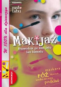 Makijaż - Przewodnik po makijażu bez blamażu!. Autor: Sandrine Cathala Delmont. Dobreksiazki.pl Okładka książki Makijaż - Przewodnik po makijażu bez blamażu!