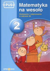 Matematyka na wesoło 2. Autor: Dejko Jadwiga. Dobreksiazki.pl Okładka książki Matematyka na wesoło 2
