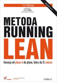 Metoda Running Lean. Iteracja od planu A do.... Autor: Ash Maurya. Dobreksiazki.pl Okładka książki Metoda Running Lean. Iteracja od planu A do...