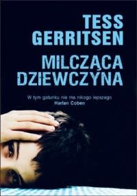 Milcząca dziewczyna w.2012. Autor: Tess Gerritsen. Dobreksiazki.pl Okładka książki Milcząca dziewczyna w.2012