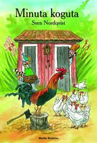 Minuta koguta - Sven Nordqvist. Autor: Sven Nordqvist. Dobreksiazki.pl Okładka książki Minuta koguta - Sven Nordqvist