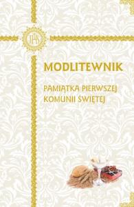 Modlitewnik. Pamiątka Pierwszej Komunii Świętej. Autor: Opracowanie zbiorowe. Dobreksiazki.pl Okładka książki Modlitewnik. Pamiątka Pierwszej Komunii Świętej