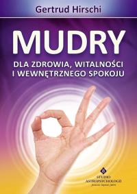 Mudry dla zdrowia, witalności i wewnętrznego.... Autor: Hirschi Getrud. Dobreksiazki.pl Okładka książki Mudry dla zdrowia, witalności i wewnętrznego...