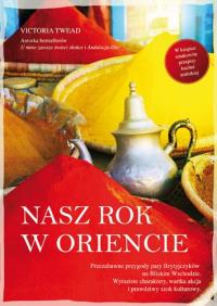 Nasz rok w Oriencie. Autor: Victoria Twead. Dobreksiazki.pl Okładka książki Nasz rok w Oriencie