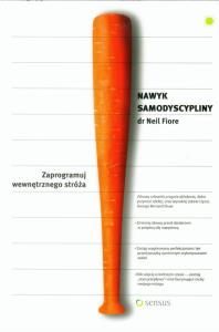 Nawyk samodyscypliny. Zaprogramuj wew. stróża. Autor: Neil Fiore. Dobreksiazki.pl Okładka książki Nawyk samodyscypliny. Zaprogramuj wew. stróża