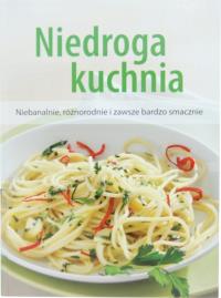Niedroga kuchnia. Autor: Opracowanie zbiorowe. Dobreksiazki.pl Okładka książki Niedroga kuchnia