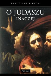 O Judaszu inaczej. Autor: Sałacki Władysław. Dobreksiazki.pl Okładka książki O Judaszu inaczej