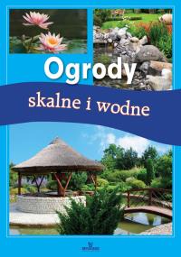 Ogrody skalne i wodne. Autor: Wilder Jadwiga. Dobreksiazki.pl Okładka książki Ogrody skalne i wodne