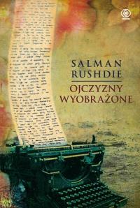 Ojczyzny wyobrażone. Autor: Salman Rushdie. Dobreksiazki.pl Okładka książki Ojczyzny wyobrażone