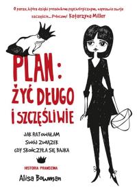 Plan żyć długo i szczęśliwie. Autor: Alisa Bowman. Dobreksiazki.pl Okładka książki Plan żyć długo i szczęśliwie