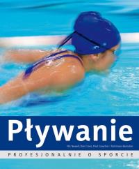 Pływanie. Profesjonalnie o sporcie. Autor: Opracowanie zbiorowe. Dobreksiazki.pl Okładka książki Pływanie. Profesjonalnie o sporcie
