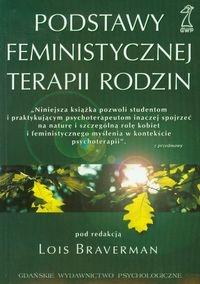 Podstawy feministycznej terapii rodzin. Autor: Lois Braverman. Dobreksiazki.pl Okładka książki Podstawy feministycznej terapii rodzin