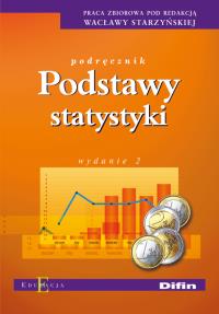 Podstawy Statystyki wyd. 2 DIFIN. Autor: Starzyńska Wacława. Dobreksiazki.pl Okładka książki Podstawy Statystyki wyd. 2 DIFIN