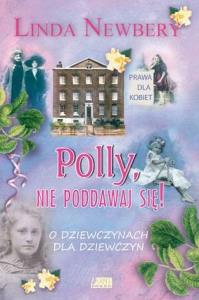 Polly, nie poddawaj się!. Autor: Newbery Linda. Dobreksiazki.pl Okładka książki Polly, nie poddawaj się!