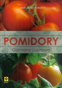 Pomidory. Odmiana i uprawa RM. Autor: Polese Jean-Marie. Dobreksiazki.pl Okładka książki Pomidory. Odmiana i uprawa RM