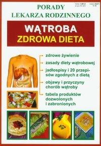 Porady lek. rodzinnego. Wątroba Zdrowa dieta. Autor: OPRACOWANIE ZBIOROWE. Dobreksiazki.pl Okładka książki Porady lek. rodzinnego. Wątroba Zdrowa dieta