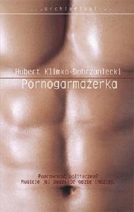 Pornogarmażerka. Autor: Klimko-Dobrzański Hubert. Dobreksiazki.pl Okładka książki Pornogarmażerka