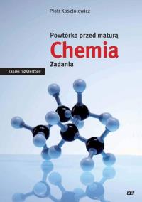 Powtórka przed maturą Chemia Zadania zakres rozszerzony. Autor: Piotr Kosztołowicz. Dobreksiazki.pl Okładka książki Powtórka przed maturą Chemia Zadania zakres rozszerzony