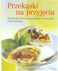 Przekąski na przyjęcia. Autor: praca zbiorowa. Dobreksiazki.pl Okładka książki Przekąski na przyjęcia