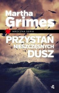 Przystań Nieszczęsnych Dusz. Autor: Grimes Martha. Dobreksiazki.pl Okładka książki Przystań Nieszczęsnych Dusz