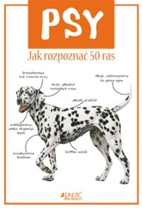 Psy. Jak rozpoznać 50 ras. Autor: Camila de la Bedoyere. Dobreksiazki.pl Okładka książki Psy. Jak rozpoznać 50 ras