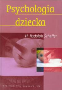 Psychologia dziecka. Autor: Rudolpf H. Schaffer. Dobreksiazki.pl Okładka książki Psychologia dziecka