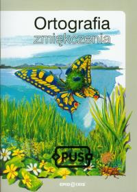 PUS Ortografia zmiękczenia EPIDEIXIS. Autor: Sowińska Anna. Dobreksiazki.pl Okładka książki PUS Ortografia zmiękczenia EPIDEIXIS