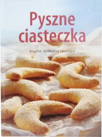Pyszne ciasteczka. Kruche, delikatne i kuszące. Autor: Opracowanie zbiorowe. Dobreksiazki.pl Okładka książki Pyszne ciasteczka. Kruche, delikatne i kuszące