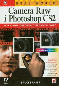 Real World Camera Raw i Photoshop CS2. Efektywna obróbka cyfrowych zdjęć. Autor: Fraser Bruce. Dobreksiazki.pl Okładka książki Real World Camera Raw i Photoshop CS2. Efektywna obróbka cyfrowych zdjęć
